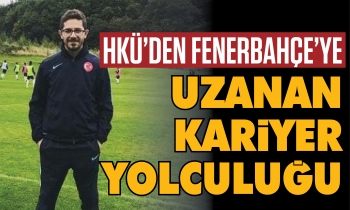 HKÜ’den Fenerbahçe’ye uzanan kariyer yolculuğu