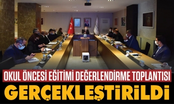 Okul öncesi eğitim konusu görüşüldü