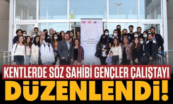 Kentlerde söz sahibi gençler çalıştayı düzenlendi