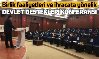 Birlik faaliyetleri ve ihracata yönelik devlet destekleri konferansı