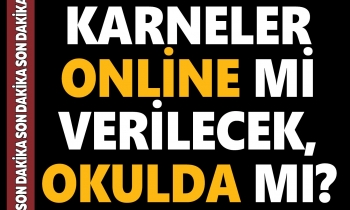 Karneler online mi verilecek, okulda mı?