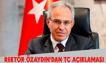 Rektör Özaydın'dan  TC Açıklaması