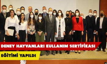 DENEY HAYVANLARI KULLANIM SERTİFİKASI EĞİTİMİ YAPILDI
