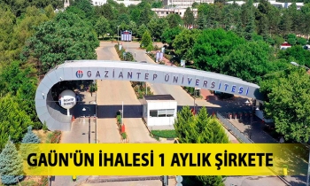 GAÜN'ÜN İHALESİ 1 AYLIK ŞİRKETE