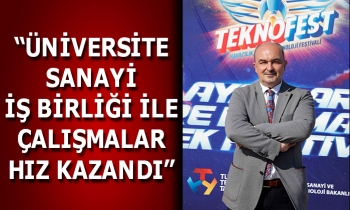 “ÜNİVERSİTE-SANAYİ İŞ BİRLİĞİ İLE ÇALIŞMALAR HIZ KAZANDI”