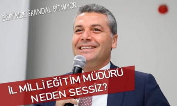 İL MİLLİ EĞİTİM MÜDÜRÜ NEDEN SESSİZ?