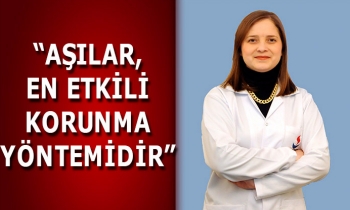“AŞILAR, EN ETKİLİ KORUNMA YÖNTEMİDİR”