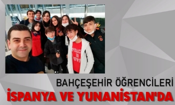 BAHÇEŞEHİR ÖĞRENCİLERİ İSPANYA VE YUNANİSTAN'DA