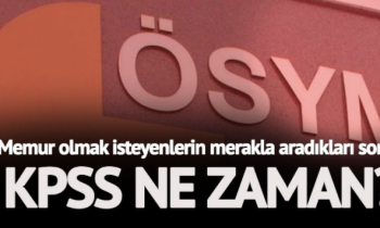 KPSS ne zaman yapılacak? KPSS başvuruları ne zaman başlıyor?