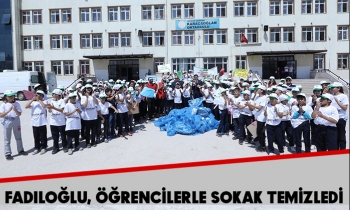 FADILOĞLU, ÖĞRENCİLERLE SOKAK TEMİZLEDİ