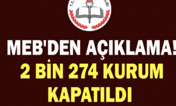 MEB'den açıklama! 2 bin 274 kurum kapatıldı