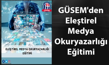 GÜSEM'den Eleştirel Medya Okuryazarlığı Eğitimi