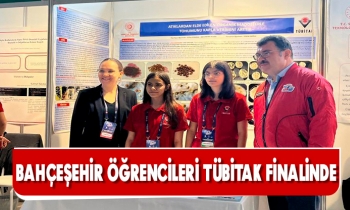 BAHÇEŞEHİR ÖĞRENCİLERİ TÜBİTAK FİNALİNDE