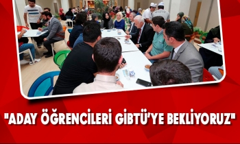 "Aday öğrencileri GİBTÜ’ye bekliyoruz"