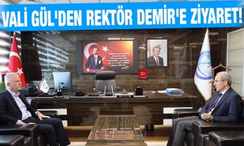 Vali Gül'den Rektör Demi'e Ziyaret!
