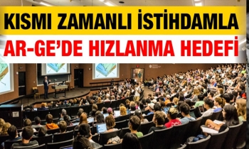 Kısmi zamanlı istihdamla Ar-Ge’de hızlanma hedefi