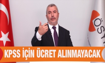 KPSS için ücret alınmayacak