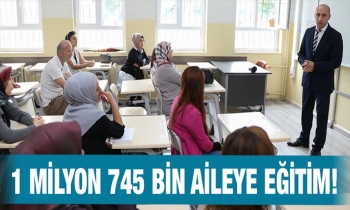 1 milyon 745 bin aileye eğitim!