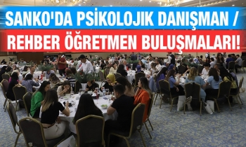 SANKO'da Psikolojik Danışman / Rehber Öğretmen Buluşmaları!