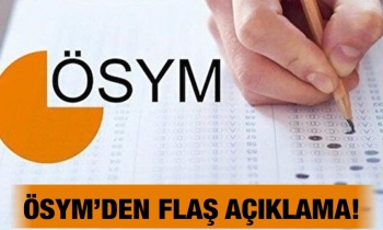 ÖSYM’den flaş açıklama!