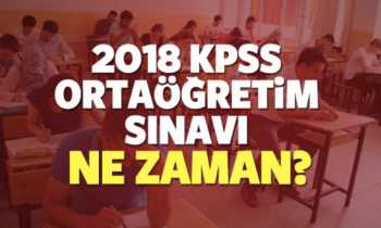 2018 KPSS ortaöğretim lise sınavı ne zaman?